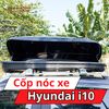 Cốp Nóc Xe Hyundai i10