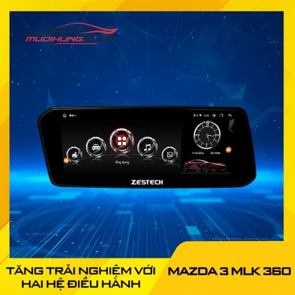 Màn Hình Zestech Mazda 3 MLK 360 (Khuyến Mãi 5/2024)