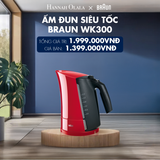  H20_DEAL 1: ẤM ĐUN SIÊU TỐC BRAUN WK300 - DUNG TÍCH 1.7L, CÔNG SUẤT 2200W 