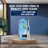  H104_DEAL 2: BÀN CHẢI ĐIỆN ORAL-B VITALITY LOẠI BỎ THÊM ĐẾN 100% MẢNG BÁM 