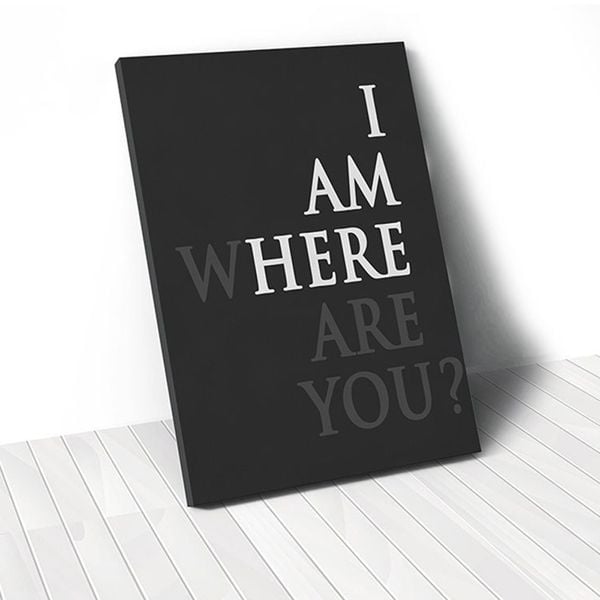 Tranh Canvas Quotes I Am Here Where Are You (40x60cm - 50x75cm - 60x90cm)