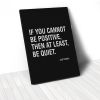 Tranh Canvas Quotes If You Can't Be Positive (40x60cm - 50x75cm - 60x90cm)