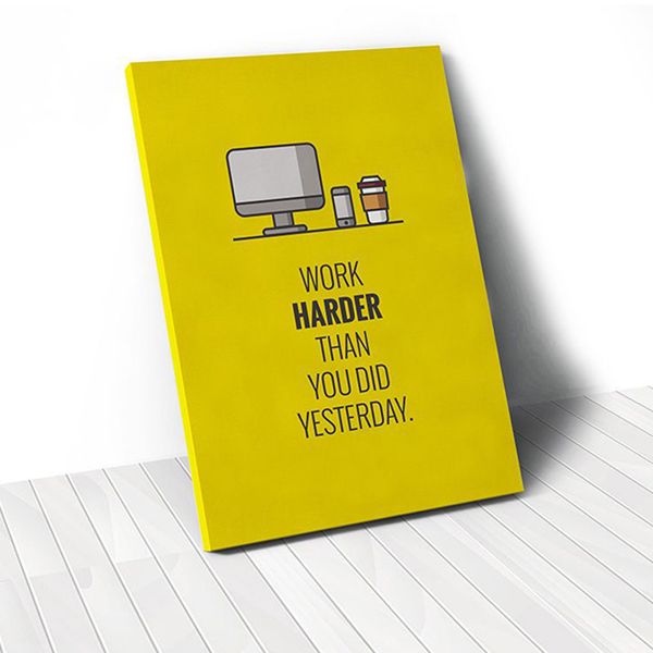 Tranh Canvas Quote Work Harder Than You Do Yesterday (40x60cm - 50x75cm - 60x90cm)