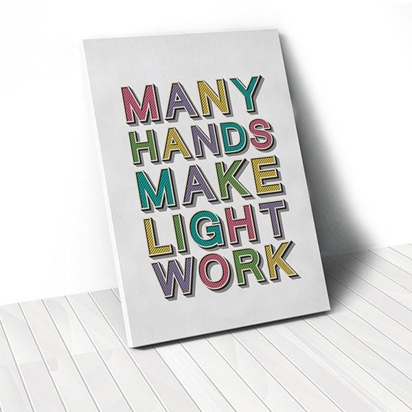 Tranh Canvas Quote Many Hands Make Light Work (40x60cm - 50x75cm - 60x90cm)