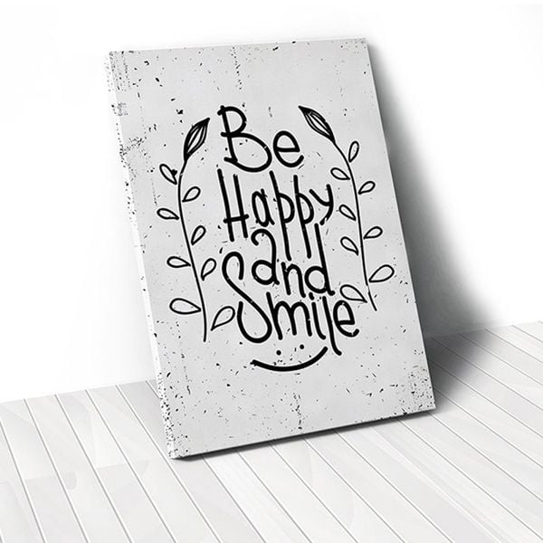 Tranh Canvas Quotes Be Happy And Smile (40x60cm - 50x75cm - 60x90cm)