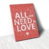 Tranh Canvas Quotes All We Need Is Love (40x60cm - 50x75cm - 60x90cm)