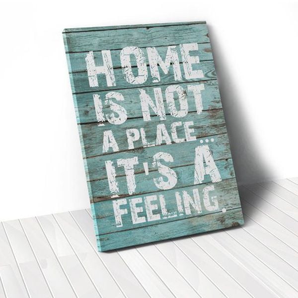 Tranh Canvas Quotes Home Is Not A Place Wood (40x60cm - 50x75cm - 60x90cm)