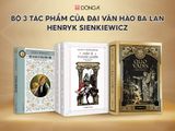 Combo 3 tác phẩm của Henryk Sienkiewicz: Hiệp sĩ Thánh chiến + Quo vadis + Trên sa mạc và trong rừng thẳm