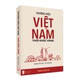 Thương hiệu Việt Nam - Thời khắc vàng (BRAND VIETNAM THE MOMENT) (Bìa cứng)