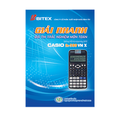 Sách Giải Nhanh Bài thi Trắc Nghiệm Môn Toán với sự hỗ trợ của máy tính Casio Fx-580 VN X