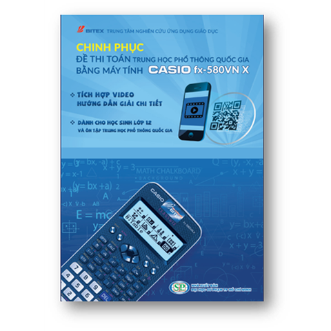 Sách chinh phục đề thi toán trung học phổ thông quốc gia bằng máy tính Casio fx-580VN X