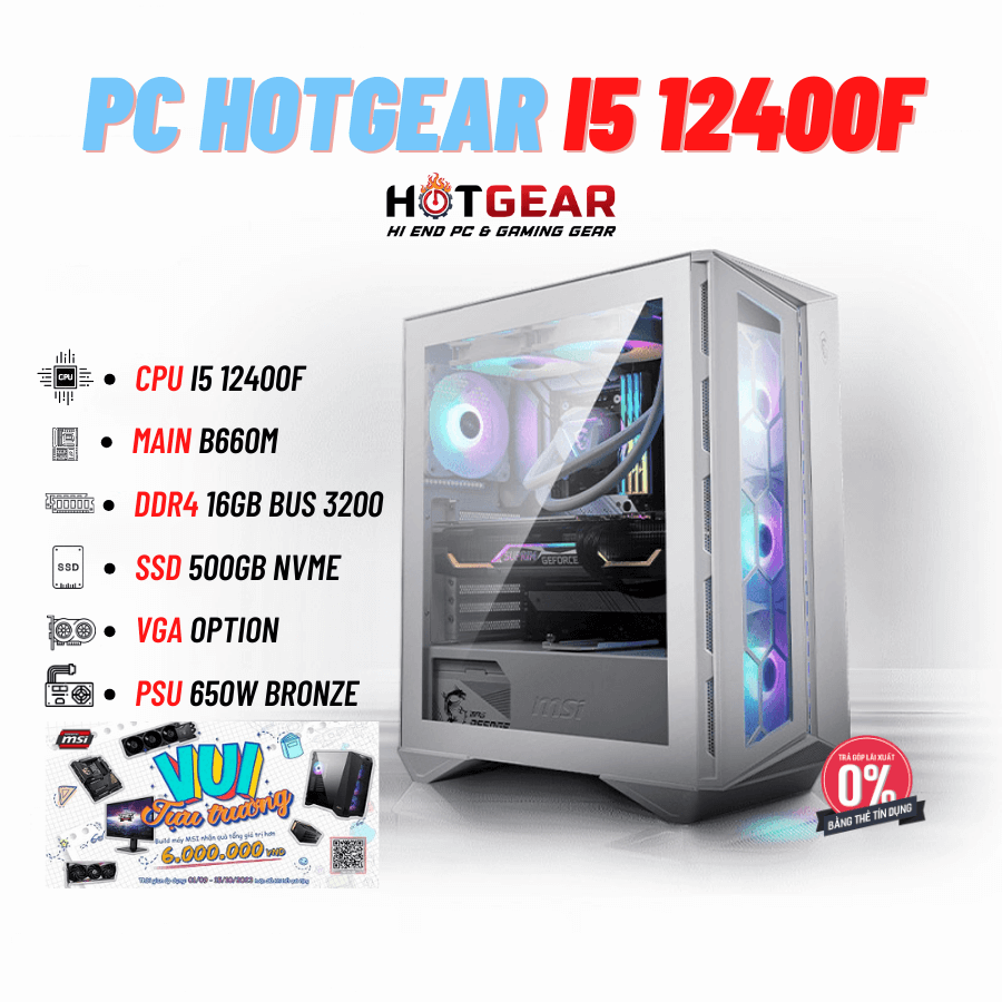 BỘ PC HOTGEAR MSI INTEL THẾ HỆ 12 / INTEL i5 12400F / MAIN B660M / DDR