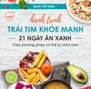THỰC ĐƠN 21 NGÀY TRÁI TIM KHỎE MẠNH