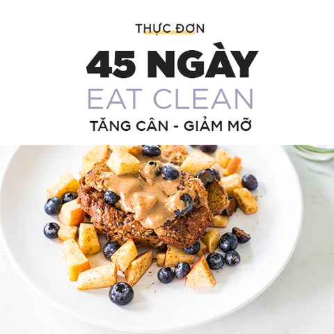 THỰC ĐƠN EAT CLEAN TĂNG CÂN 45 NGÀY