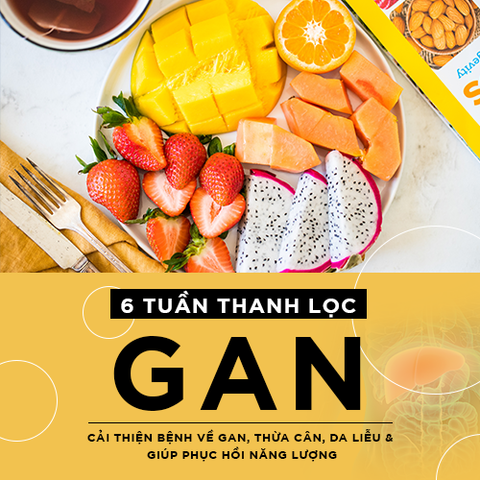 THỰC ĐƠN 6 TUẦN DETOX THANH LỌC GAN