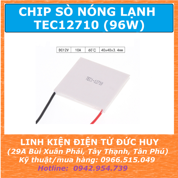 TEC12710 CHIP SÒ NÓNG LẠNH 12710 (40 X 40) 12V 96W TỐI ĐA