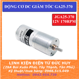 GA25 370 12V ĐỘNG CƠ DC GIẢM TỐC 12VDC 170RPM