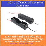 Hộp đế pin chứa pin cell 18650 (Loại 1 pin)