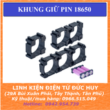 KHUNG ĐẾ GIỮ PIN 18650