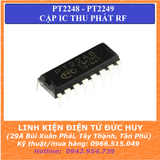 PT2248/PT2249AHN CẶP IC REMOTE ĐIỀU KHIỂN THIẾT BỊ TỪ XA