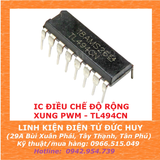 TL494CN - IC ĐIỀU CHẾ ĐỘ RỘNG XUNG PWM , CHẤT LƯỢNG TỐT
