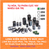 TỤ HÓA, TỤ PHÂN CỰC 16V NHIỀU GIÁ TRỊ