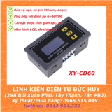 XY CD60 MẠCH BẢO VỆ SẠC VÀ XẢ PIN LITHIUM, ẮCQUY 6V - 60V, CÀI ĐẶT THỜI GIAN SẠC XẢ, LCD HIỂN THỊ ĐA THÔNG SỐ,