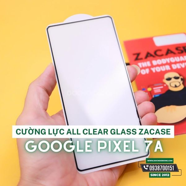 khong-lem-hinh-cuong-luc-man-hinh-trong-suot-google-pixel-7a-zacase-all-clear-super-glass