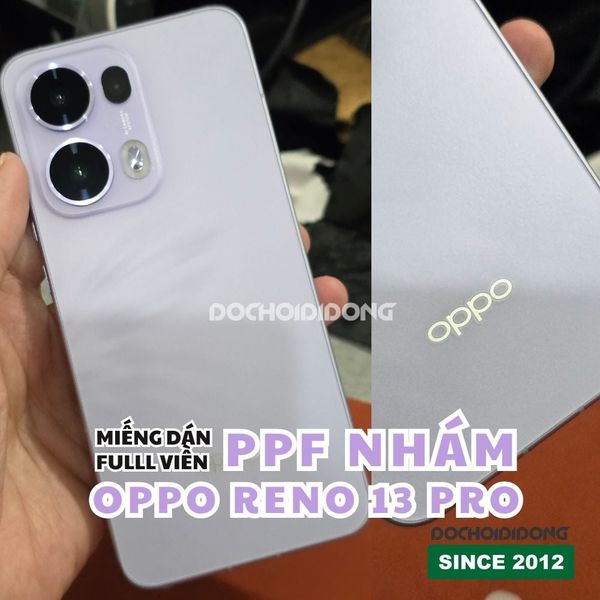 mieng-dan-ppf-oppo-reno-13-pro-chong-tray-xuoc-trong-nham-cao-cap