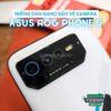 mieng-dan-bao-ve-camera-asus-rog-phone-6-tang-cuong-luc-chong-vo-nguyen-lieu-nhua-nano-cao-cap