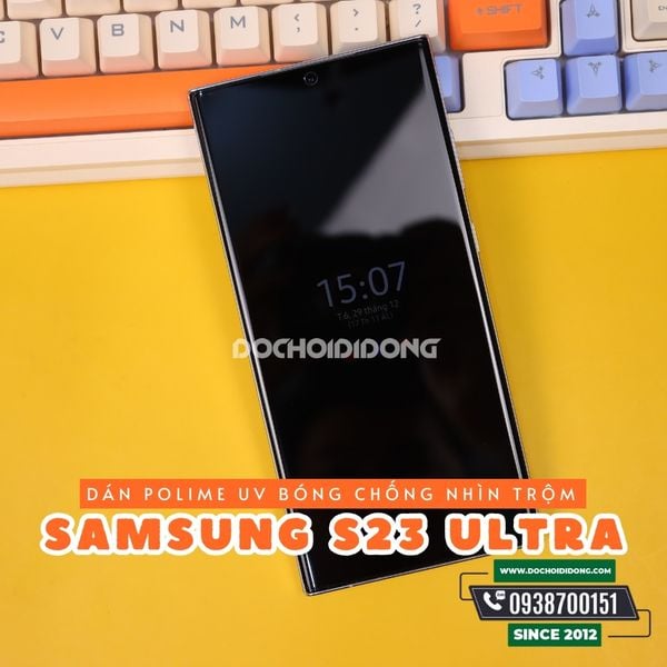 dan-man-hinh-polime-uv-ppf-uv-trong-bong-chong-nhin-trom-samsung-galaxy-s23-ultra