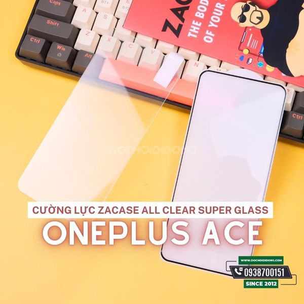 cuong-luc-man-hinh-trong-suot-oneplus-ace-zacase-all-clear-super-glass