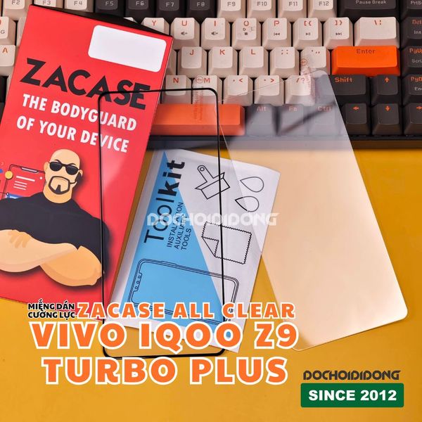 mieng-dan-cuong-luc-man-hinh-vivo-iqoo-z9-turbo-plus-zacase-all-clear-super-glass-cao-cap