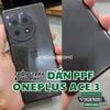 mieng-dan-ppf-oneplus-ace-3-chong-tray-xuoc-trong-nham-cao-cap