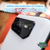mieng-dan-bao-ve-camera-asus-rog-phone-6-tang-cuong-luc-chong-vo-nguyen-lieu-nhua-nano-cao-cap