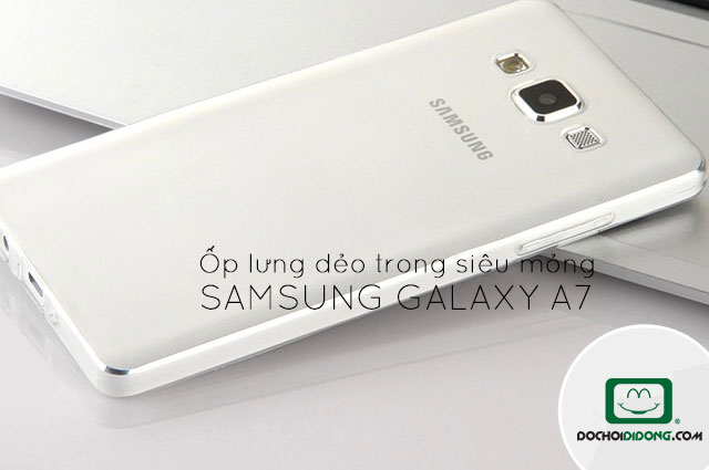 Ốp lưng Samsung Galaxy A7 dẻo trong siêu mỏng