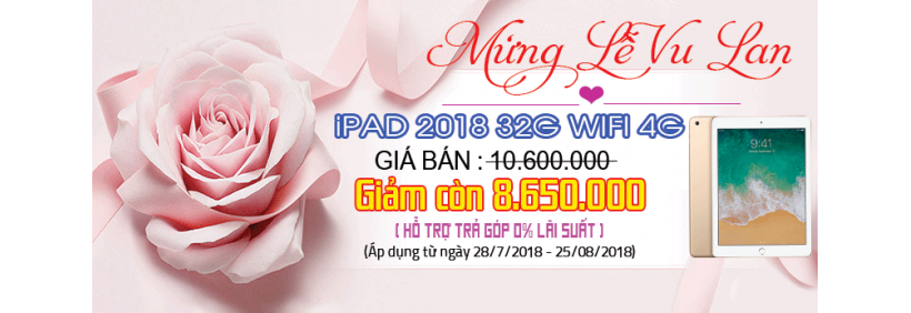 IPAD 2018 32GB WIFI 4G ĐỒNG HÀNH CÙNG VU LAN BÁO HIẾU