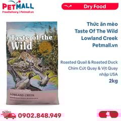 2KG - Thức ăn mèo Taste Of The Wild Lowland Creek - Roasted Quail & Roasted Duck, Chim cút quay & vịt quay, mọi lứa tuổi - nhập USA Petmall