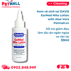 Kem vệ sinh tai DAVIS EarMed Mite Lotion with Aloe Vera 59ml - Hỗ trợ giảm đau, làm dịu da, ngăn ngừa ve rận tai Petmall