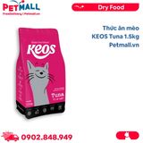 1.5KG - Thức ăn mèo KEOS Tuna - Vị Cá Ngừ, dành cho mèo mọi lứa tuổi Petmall