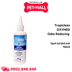 Dung dịch vệ sinh tai Tropiclean OXYMEDOdor Reducing 100ml - Sạch tai khử mùi Petmall