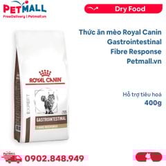 Thức ăn mèo Royal Canin Gastrointestinal Fibre Response 400g - Hỗ trợ tiêu hoá Petmall