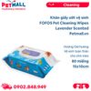  Khăn giấy ướt vệ sinh FOFOS Pet Cleaning Wipes Lavender Scented - 80 miếng - 15x10cm - Hương Oải hương, vệ sinh toàn thân cho chó mèo Petmall 