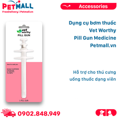 Dụng cụ bơm Vet Worthy Pill Gun Medicine - hỗ trợ cho thú cưng uống sản phẩm dạng viên Petmall