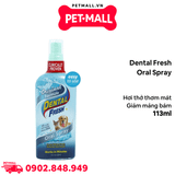 Xịt giảm hôi miệng Dental Fresh Oral Spray 113ml - Giúp hơi thở thơm mát, loại bỏ vi khuẩn gây mảng bám răng cho thú cưng Petmall