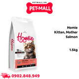 Thức ăn mèo Homie Kitten, Mother - Salmon 1.5kg - Mèo con, mèo mẹ vị cá hồi Petmall
