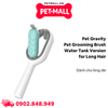 Lược chải lông tích hợp bình chứa nước 2.0 Pet Gravity Pet Grooming brush water tank version for long hair - Dành cho lông dài Petmall