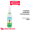 Xịt thơm miệng TropiClean Vanilla mint Oral Care Spray 118ml - Chăm sóc răng miệng cho chó hương Vani Bạc Hà Petmall