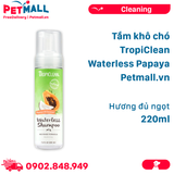 Tắm khô chó TropiClean Waterless Papaya 220ml - Hương đủ ngọt Petmall