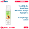 Tắm khô chó TropiClean Waterless Papaya 220ml - Hương đủ ngọt Petmall
